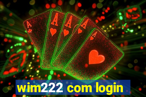 wim222 com login